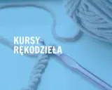 Kursy rękodzieła: szydełko i włóczka w akcji. Rozpocznij swoją przygodę z tworzeniem!