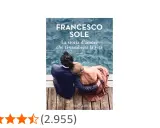 Copertina del libro "La storia d'amore che ti cambierà la vita" di Francesco Sole, con una coppia abbracciata. Libri con storie d'amore travolgenti.