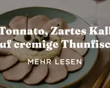 Vitello Tonnato: zartes Kalbfleisch mit cremiger Thunfischsauce, garniert mit Kapern. Ein Gericht, das an die Aromen Siziliens erinnert, wo auch die grillo Rebsorte gedeiht.