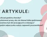 W artykule: jak zliczać godziny choroby, planować pracę, by nie złamać doby godzinowej, ile dni pracujących w miesiącu i godzin odpoczynku zapewnić pracownikowi. Równoważny czas pracy.