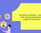 Ilustracja przedstawia schemat: od briefu do realizacji projektu. Ikony symbolizują czas, zadania, pomysł i realizację.