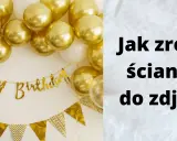 DIY ścianka do zdjęć: Jak zrobić tło marzeń na każdą okazję?