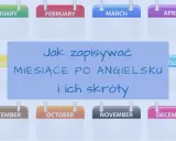 Kalendarze z nazwami miesięcy po angielsku: January, February, March, April, May, August, September, October, November, December. Tekst: "Jak zapisywać miesiące po angielsku i ich skróty".