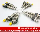 Wtryski benzyna objawy: Jak rozpoznać, naprawić i ile to kosztuje?