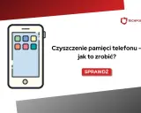 Ilustracja telefonu z ikonami aplikacji. Tekst: "Czyszczenie pamięci telefonu – jak to zrobić?". Sprawdź, jak usprawnić automatyczne czyszczenie telefonu.