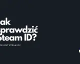Jak sprawdzić Steam ID? Gdzie jest Steam ID? Logo Steam.