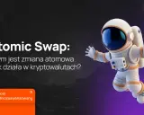 Astronaut odkrywa, czym jest Atomic Swap i jak działa w kryptowalutach. To zaawansowana zmiana atomowa.