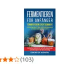 Buchcover: "Fermentieren für Anfänger" mit Gläsern voller fermentiertem Gemüse. Enthält Anleitungen und Rezepte zum Fermentieren.