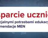 Wsparcie uczniów ze specjalnymi potrzebami edukacyjnymi – rekomendacje MEN. Nauczyciel wspomagający to klucz do sukcesu.