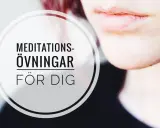 En närbild av en mun med texten "Meditations-övningar för dig". Perfekt för din 10 min meditation.