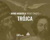 Jutro Niedziela Trójcy Świętej. Obraz przedstawia Trójcę Świętą, nawiązując do Ewangelii j 3 16.