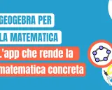GeoGebra: l'app matematica scuola primaria che rende i numeri concreti. Strumenti grafici e calcolatrice per imparare divertendosi.