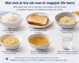 Mogen banan, ris, rostat bröd och äppelmos är bra vid magsjuka. Banan ger energi och näring.