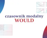 Czasownik modalny WOULD, używany do wyrażania warunków, marzeń i przeszłych nawyków. Flagi USA i Wielkiej Brytanii.