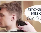 Jak samemu obciąć włosy męskie? Poradnik krok po kroku