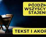 Pójdźmy wszyscy do stajenki! Tekst i akordy. Ja wiem w kogo ja wierzę.