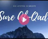 Die letzten 10 Nächte: Sure Al-Qadr. Ein Hadith über diese besondere Zeit.