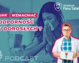 Jak wzmocnić układ immunologiczny u dorosłych? Kobieta z chusteczką, lekarz z apteczką. Podcast.