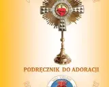 Monstrancja z Sercem Jezusa. "Ja wiem w kogo ja wierzę" - podręcznik do adoracji.