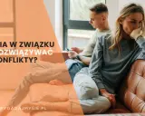 Kłótnie w związku: Zmień konflikt w szansę! Ekspert radzi