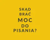 Skąd brać moc do pisania? Inspirujące tematy do pisania, które dodadzą Ci skrzydeł.