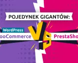 Pojedynek gigantów: WordPress WooCommerce vs PrestaShop. Które rozwiązanie lepsze dla Twoich prestashop sklepów?