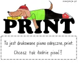 Piesek w czapce i zielonej koszulce leży na wielkim napisie PRINT. Pod spodem tekst: "To jest drukowane pismo odręczne, print. Chcesz tak ładnie pisać?".