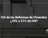 ¿IVA construcción 10% o 21%? Consulta sobre reformas de viviendas.