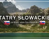 Malowniczy widok na Tatry Słowackie z Zielonym Stawem Kieżmarskim w tle.