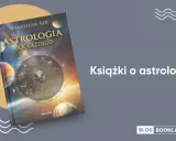 Pierwsza książka o astrologii? Przewodnik dla początkujących 2026