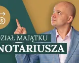 Mężczyzna w garniturze wskazuje na ikonę symbolizującą podział majątku. Tekst: "Podział majątku u notariusza". Czy można podważyć akt notarialny podziału majątku?