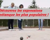 Découvrez le vocabulaire pétanque : des expressions pour animer vos parties entre amis.