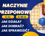 Naczynie przeponowe C.O. i C.W.U. - jak działa, dobrać i sprawdzić? Dowiedz się o objawach uszkodzonego naczynia przeponowego.