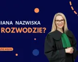 Prawniczka w todze wyjaśnia, jak złożyć wniosek o zmianę nazwiska po rozwodzie. Czytaj więcej.