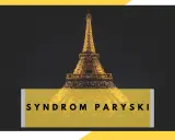 Syndrom Paryski: Czy Twoje marzenia o Paryżu są bezpieczne?