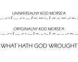 Uniwersalny i oryginalny alfabet morski, pokazujący pierwsze słowa telegrafu: "WHAT HATH GOD WROUGHT".