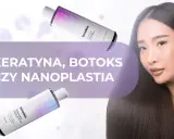 Botoks czy keratyna? Odżywienie vs prostowanie co wybrać?