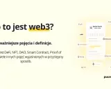 Co to jest web3? Wyjaśnienie pojęć jak DeFi, NFT, DAO, Smart Contract, Proof of Work i innych. Dowiedz się, co to protokół w świecie kryptowalut.