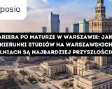 Warszawski krajobraz miejski z Pałacem Kultury i Nauki. Tekst: "Kariera po maturze w Warszawie: jakie kierunki studiów na warszawskich uczelniach są najbardziej przyszłościowe?".
