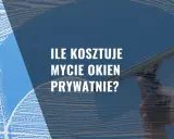 Ile kosztuje mycie okien prywatnie? Ceny i czynniki 2024