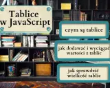 Tablice w JavaScript: czym są, jak dodawać i wyciągać wartości, jak sprawdzić wielkość. Nauka programowania.