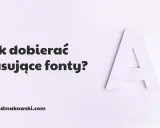 Jak dobierać pasujące fonty? Duża litera "A" symbolizuje typografię, a tekst na stronie sugeruje poradnik o wyborze idealnego logo font.