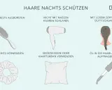 Tipps für die perfekte Frisur zum Schlafen: Stylingreste ausbürsten, nicht mit nassen Haaren schlafen, lockeren Zopf tragen, Scrunchies nutzen, Seidenkissen verwenden und Öl auftragen.