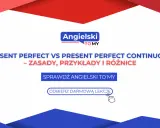 Naucz się różnic między present perfect simple a present perfect continuous. Zasady, przykłady i ćwiczenia na Angielski To My. Odbierz darmową lekcję!