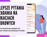 Najlepsze pytania na Tinderze, by zacząć rozmowę i poznać kogoś. Konkretne pytania prowadzące do znaczących relacji i prawdziwych randek.