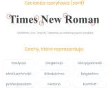 Czcionka szeryfowa Times New Roman, z widocznymi ozdobnikami, symbolizuje tradycję, elegancję i wiarygodność.