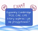 Sukces na egzaminie z angielskiego! A+ i 100% na certyfikat Cambridge. Dowiedz się, który egzamin wybrać i jak się przygotować.