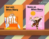Två böcker av Gunilla Bergström: "God natt, Alfons Åberg" med en ledsen Alfons i sängen och "Raska på, Alfons Åberg" med en busig Alfons som klipper trådar.