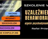 Szkolenie VOD o uzależnieniach behawioralnych: hazard, internet, seksoholizm, pracoholizm, kompulsywne jedzenie. Ujęcie psychodynamiczne.