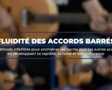 Apprentissage de l'enchainement d'accords guitare. Améliorez votre fluidité avec les barrés.
